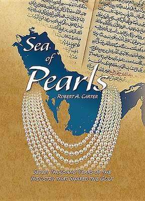 Sea of Pearls: Seven Thousand Years of the Industry That Shaped the Gulf