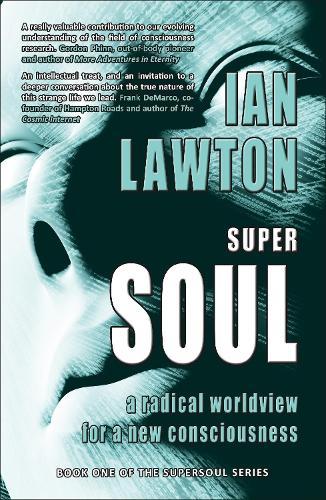 Supersoul: A Radical Worldview for a New Consciousness
