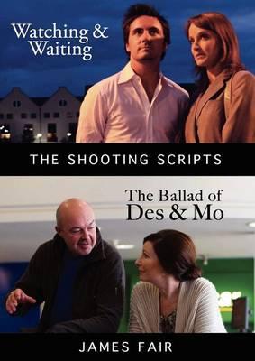 Watching & Waiting - the Ballad of Des & Mo: The Shooting Scripts