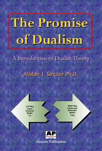 The Promise of Dualism: An Introduction to Dualist Theory