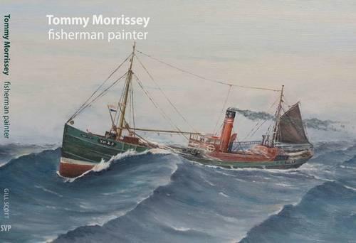 Tommy Morrissey: Fisherman Painter