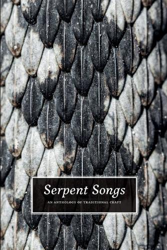 Serpent Songs: An Anthology of Traditional Craft