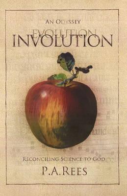 Involution: An Odyssey Reconciling Science to God