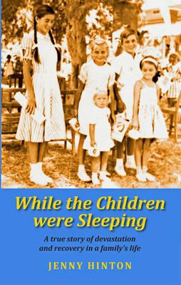 While the Children were Sleeping: A true story of devastation and recovery in a family's life
