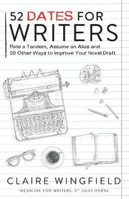 52 Dates for Writers: Ride a Tandem, Assume an Alias & 50 Other Ways To Improve Your Novel Draft