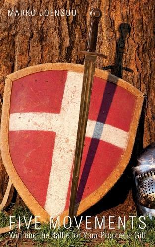 Five Movements: Winning the Battle for Your Prophetic Gift