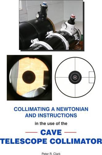 Collimating A Newtonian and Instructions in the Use of the Cave Telescope Collimator: The Alignment of Telescope Mirrors