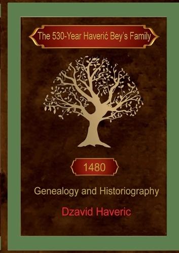 The 530-Year HaveriĆ Bey's Family: Genealogy and Historiography