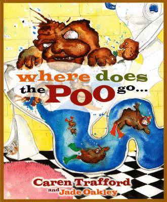 Where Does The Poo Go...: When You Flush?