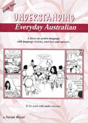Understanding Everyday Australian - Book Two: A Focus on Spoken Language with Language Reviews, Exercises and Answers