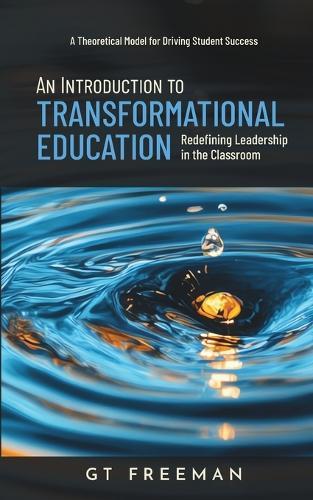 An Introduction to Transformational Education: Redefining Leadership in the Classroom