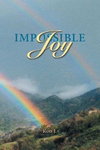 Impossible Joy: The Good News for Lust and Sex Addicts and Other Sinners