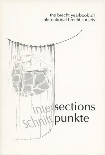 The Brecht Yearbook/Das Brecht-Jahrbuch, Volume 21: Intersections