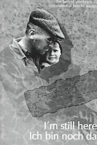 The Brecht Yearbook/Das Brecht-Jahrbuch, Volume 22: I'm Still Alive