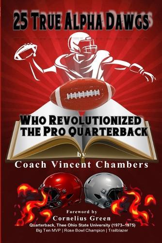 25 True Alpha Dawgs Who Revolutionized the Pro Quarterback