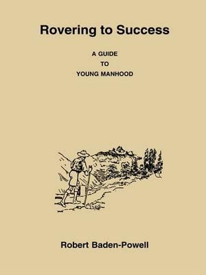 Rovering to Success a Guide to Young Manhood