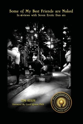Some of My Best Friends Are Naked: Interviews with Seven Erotic Dancers,