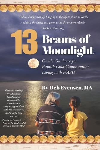 13 Beams of Moonlight: Gentle Guidance for Families and Communities Living with FASD
