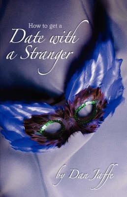 How to Get a Date with a Stranger ...and More!