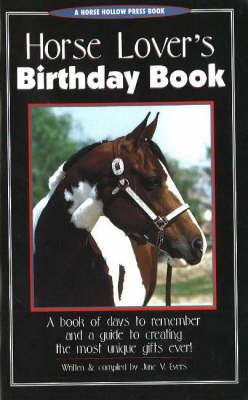 Horse Lover's Birthday Book: A Book of Days to Remember and a Guide to Creating the Most Unique Gifts Ever!