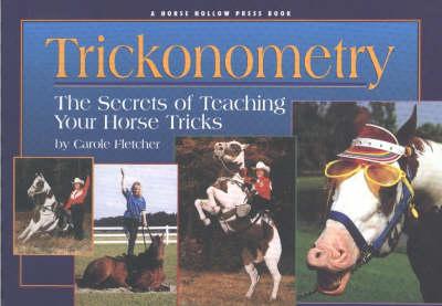 Trickonometry: The Secrets of Teaching Your Horse Tricks