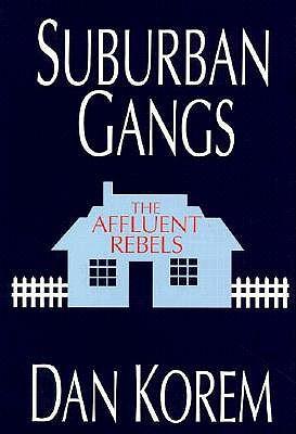 Suburban Gangs: The Affluent Rebels