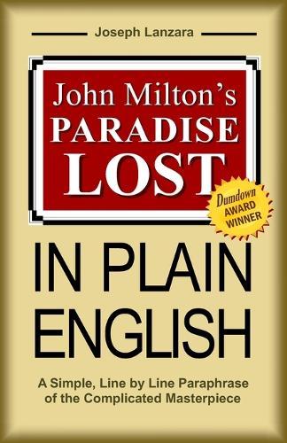 John Milton's Paradise Lost In Plain English: A Simple, Line By Line Paraphrase Of The Complicated Masterpiece