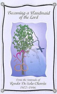 Becoming a Handmaid of the Lord: From the Journals of Ronda de Sola Chervin 1977-1996