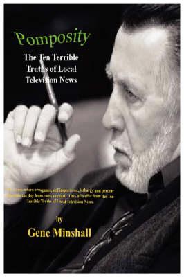 Pomposity: One Man's Journey Through the Ten Terrible Truths of Local Television News