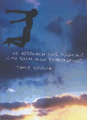 We Approach Our Martinis With Such High Expectations