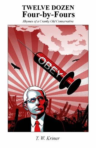 Twelve Dozen Four-by-Fours: Rhymes of a Cranky Old Conservative