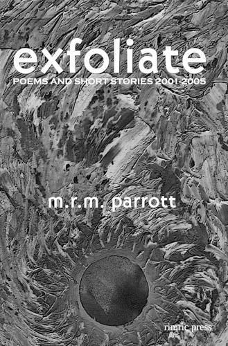 Exfoliate: Poems and Short Stories 2001-2005