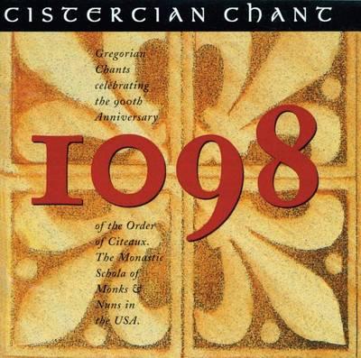 1098 Cistercian Chant: Gregorian Chants Celebrating the 900th Anniversary of the Order of Cîteaux