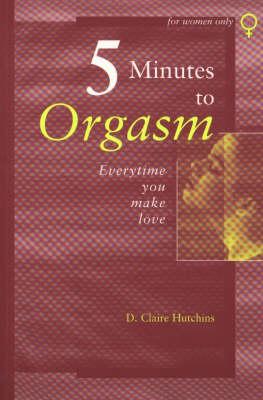 5 Minutes to Orgasm: Everytime You Make Love