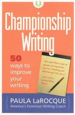 Championship Writing: 50 Ways to Improve Your Writing