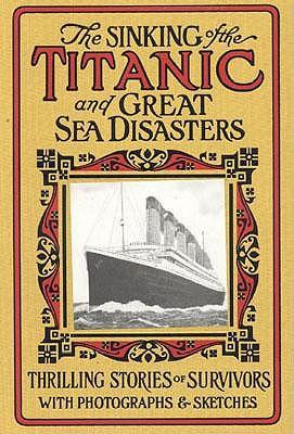 The Sinking of the Titanic and Great Sea Disasters