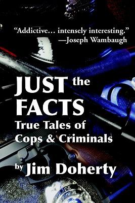 Just the Facts: True Tales of Cops & Criminals