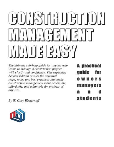 Construction Management Made Easy: A practical guide for owners managers and students