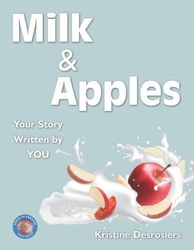 Milk & Apples: Your Story Written by YOU