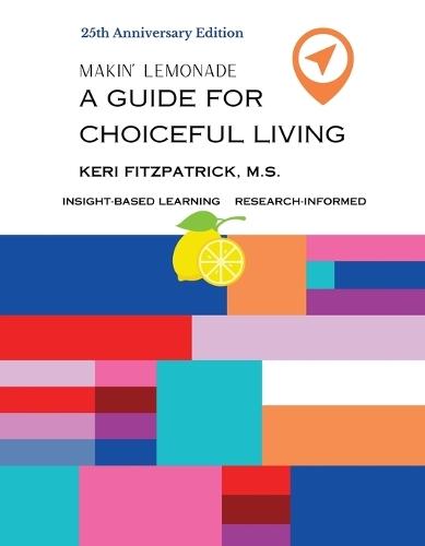 Twenty-fifth Anniversary Edition Makin' Lemonade: A Guide for Choiceful Living