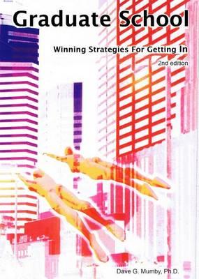 Graduate School: Winning Strategies for Getting in
