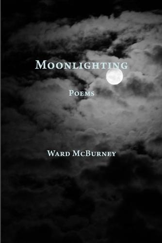 Moonlighting: Poems