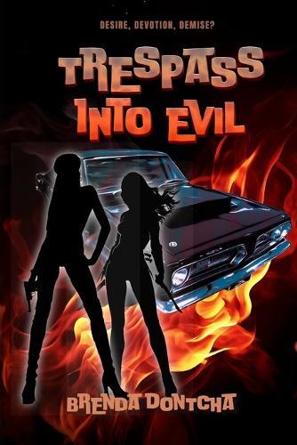 Tresspass Into Evil: Desire, Devotion, Demise?