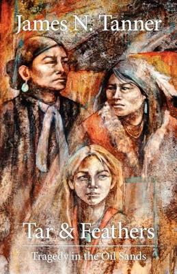 Tar and Feathers: Tragedy in the Oil Sands