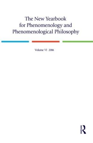 The New Yearbook for Phenomenology and Phenomenological Philosophy: Volume 6