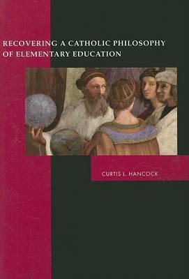 Recovering a Catholic Philosophy of Elementary Education