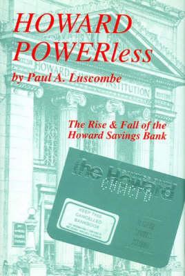 Howard Powerless: The Rise and Fall of the Howard Savings Bank