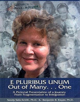 E Pluribus Unum: Out of Many... One: A Pictorial Presentation of a Journey from Fragmentation to Integration