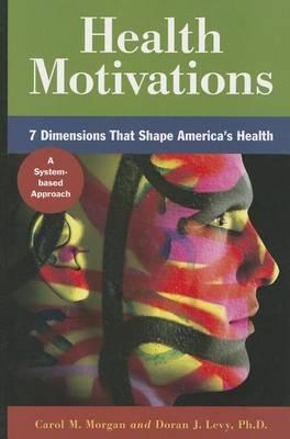 Health Motivations: 7 Dimensions That Shape America's Health: A System-Based Approach