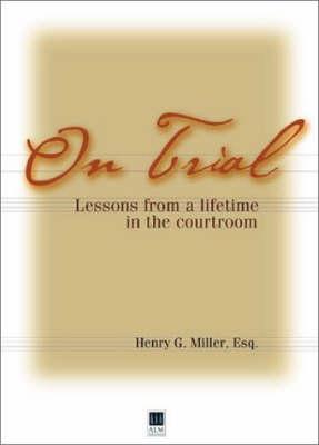 On Trial: Lessons from a Lifetime in the Courtroom